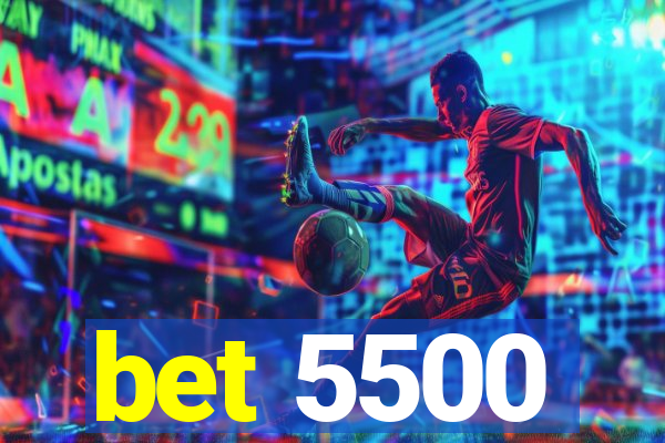 bet 5500